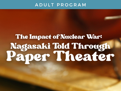 The Impact of Nuclear War: Nagasaki Told Through Paper Theater