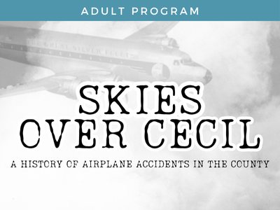 Skies Over Cecil: A History of Airplane Accidents in the County