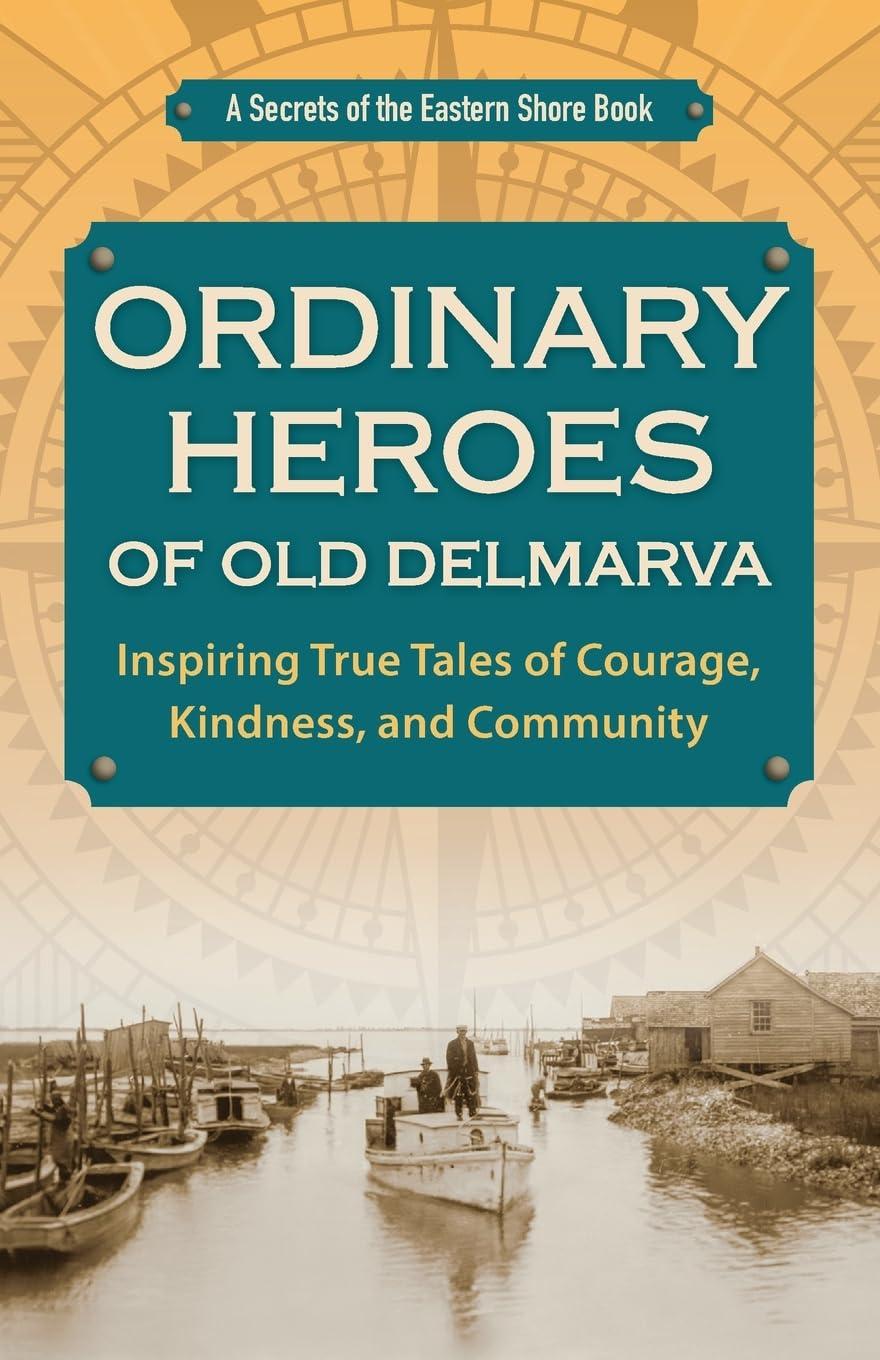 Image of "Ordinary Heroes of Old Delmarva"